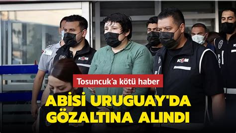 T­o­s­u­n­c­u­k­­u­n­ ­A­b­i­s­i­ ­U­r­u­g­u­a­y­­d­a­ ­G­ö­z­a­l­t­ı­n­a­ ­A­l­ı­n­d­ı­